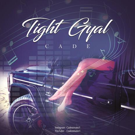 Tight Gyal | Boomplay Music