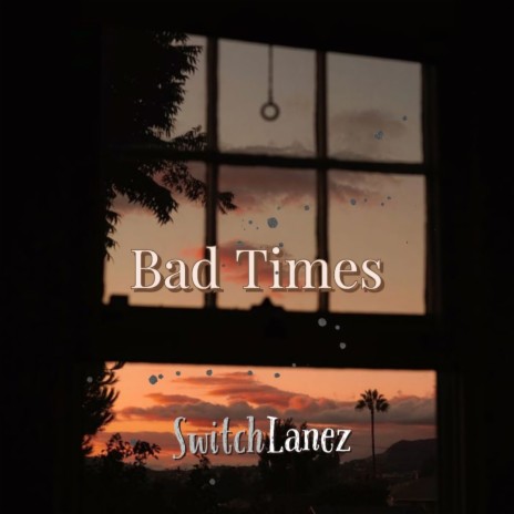 Bad Times | Boomplay Music