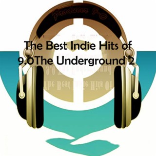 The Best Indie Hits of 9.0 the Underground #2