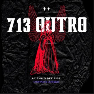 713 Outro (Chopped And Screwed)