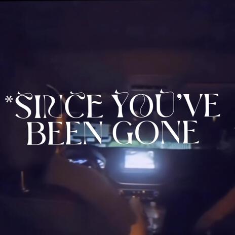 Since You've Been Gone ft. Hbkrevenge | Boomplay Music