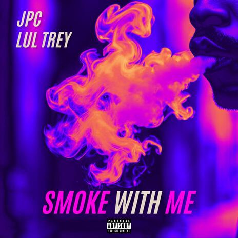 Smoke With Me ft. Lul Trey | Boomplay Music