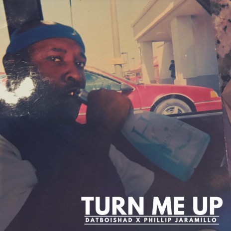 Turn me up ft. Phillip jaramillo