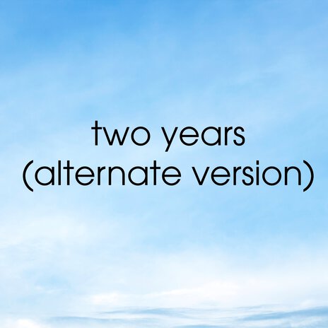 Two Years (Alternate Version) ft. kyle gonzales, THE ALPHA PEACHES & ANDY | Boomplay Music