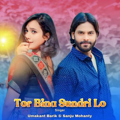 Tor Bina Sundri Lo ft. Sanju Mohanty | Boomplay Music