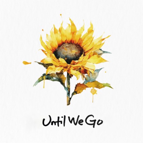 Until We Go | Boomplay Music