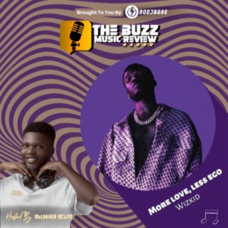 Wizkid More Love, Less Ego - The Buzz Music Review