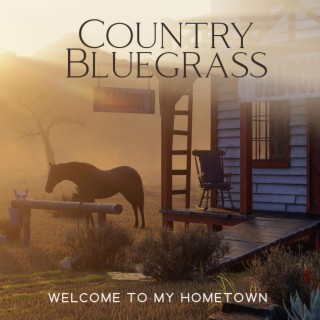 Country Bluegrass: Welcome to My Hometown