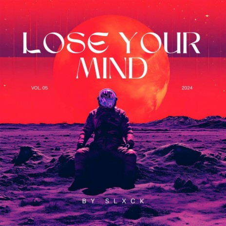Lose Your Mind ft. R!CH-T | Boomplay Music