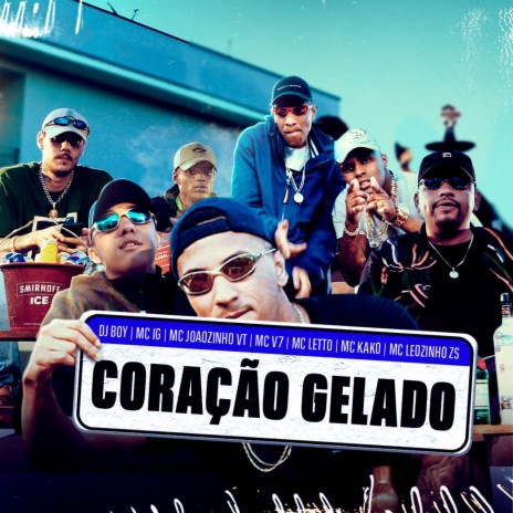 Coração Gelado ft. Mc IG, MC Joãozinho VT, MC V7, MC Letto, Mc Kako & MC Leozinho ZS | Boomplay Music