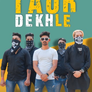 Taur dekh le