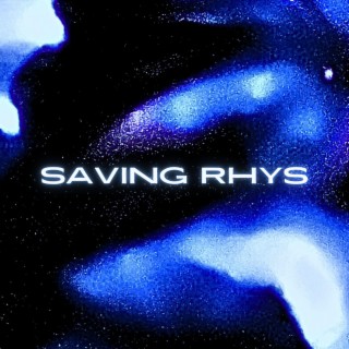 SAVING RHYS