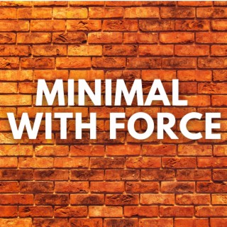 Minimal With Force