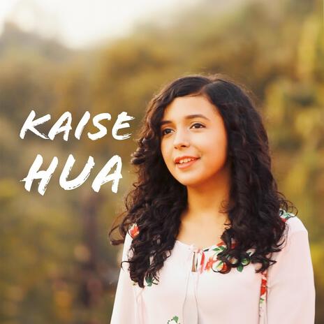 Kaise Hua | Boomplay Music