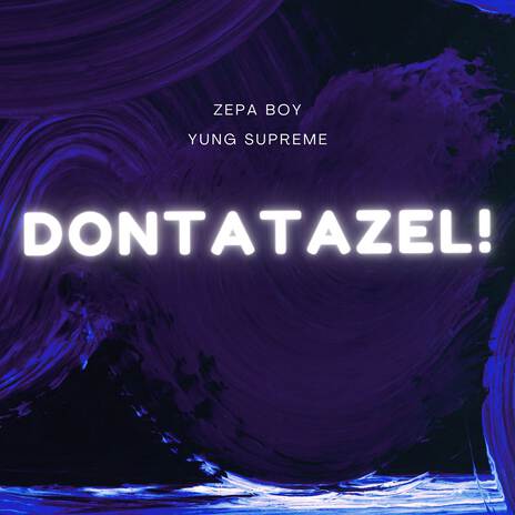 dontatazel! ft. Yung Supreme | Boomplay Music