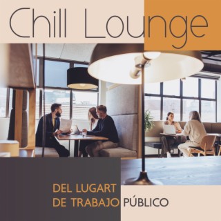 Chill Lounge del Lugar de Trabajo Público: Música Electrónica para el Trabajo