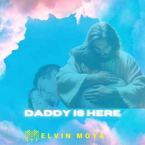 Daddy is Here | Boomplay Music