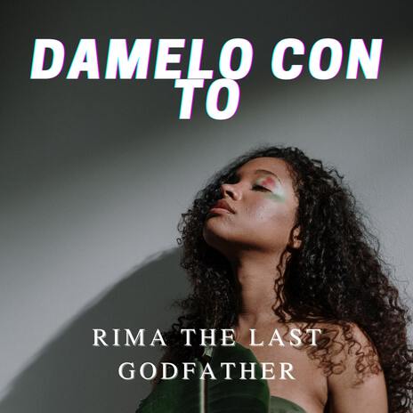 Damelo Con To ft. The Last Godfather | Boomplay Music