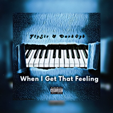 When I Get That Feeling ft. DarkVyb | Boomplay Music