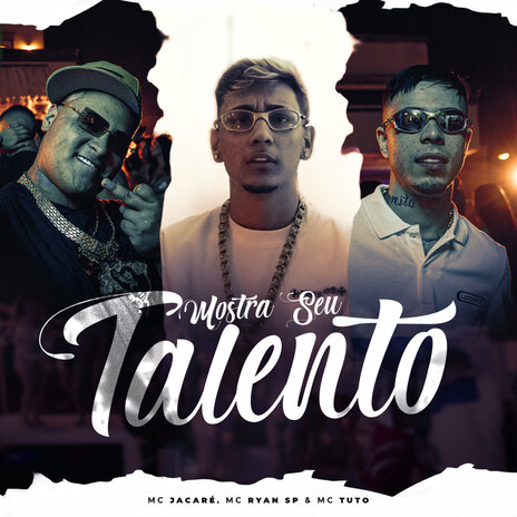 Mostra Seu Talento ft. MC Ryan SP & MC Tuto | Boomplay Music