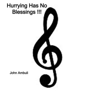 Hurrying Has No Blessings !!!