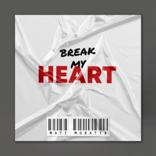 Break my heart