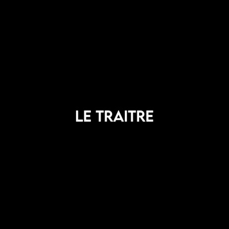 Le traitre | Boomplay Music