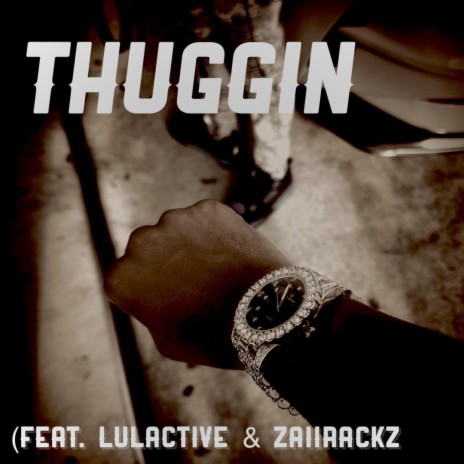 Thuggin ft. Lulactive & ZaiiRackz | Boomplay Music