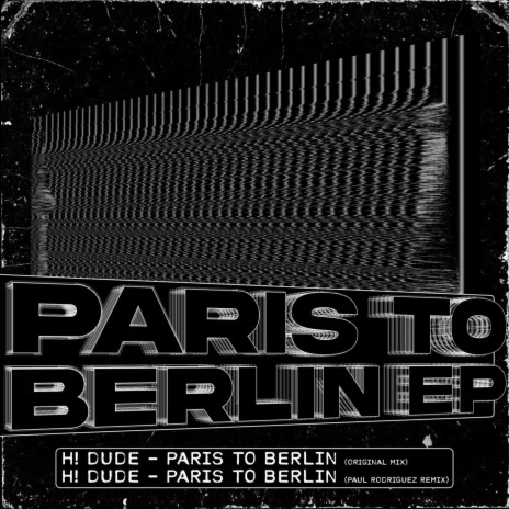 Paris To Berlin (Paul Rodriguez Remix)