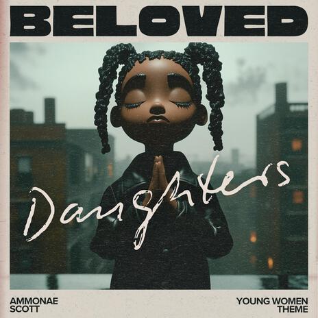 Beloved Daughters (Eternal Embrace Remix) ft. Ammonae Scott