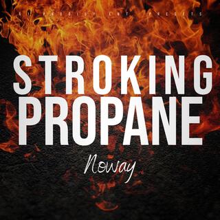 Stroking Propane