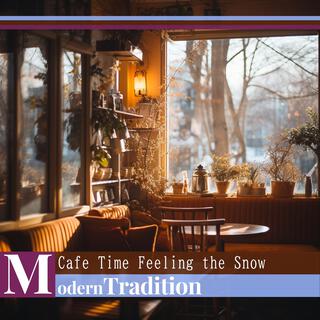 Cafe Time Feeling the Snow