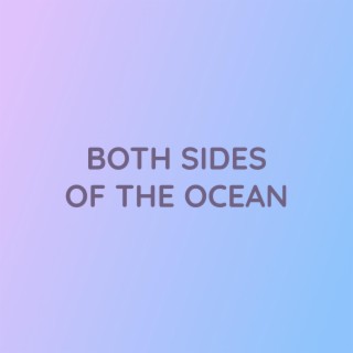 BOTH SIDES OF THE OCEAN