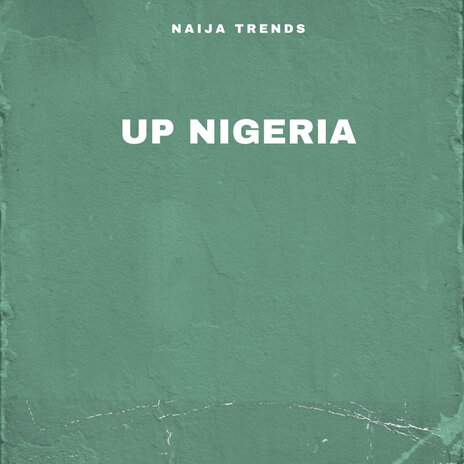 Up Nigeria | Boomplay Music