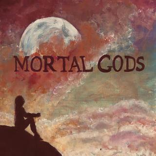 Mortal Gods