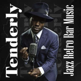 Tenderly: Jazz Retro Bar Music, Elegant Jazz Collection BGM