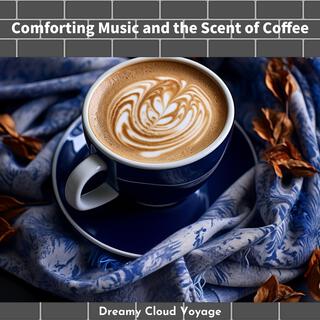 Comforting Music and the Scent of Coffee