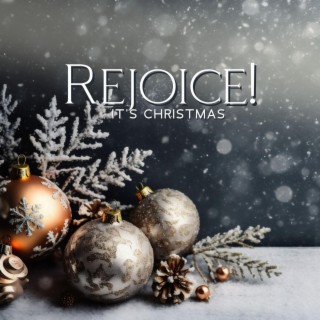 Rejoice! It's Christmas: New Age Xmas Songs, Family Time, Atmosphere with Warmth and Love