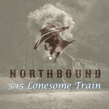 5.15 Lonesome Train | Boomplay Music