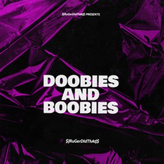 Doobies And Boobies
