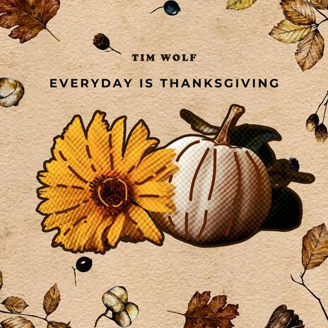 Everyday Is Thanksgiving | Boomplay Music