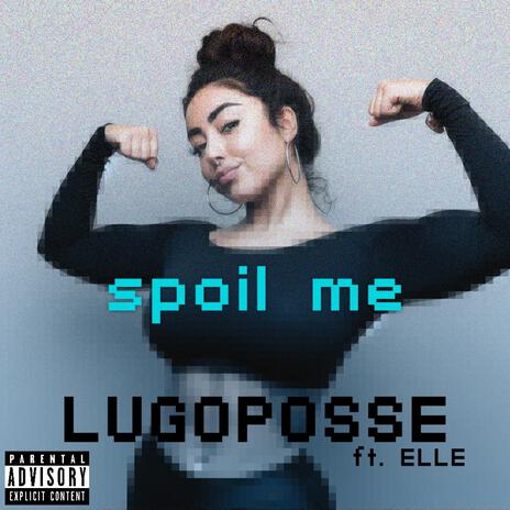 Spoil Me (Soft Mix) ft. Elle | Boomplay Music