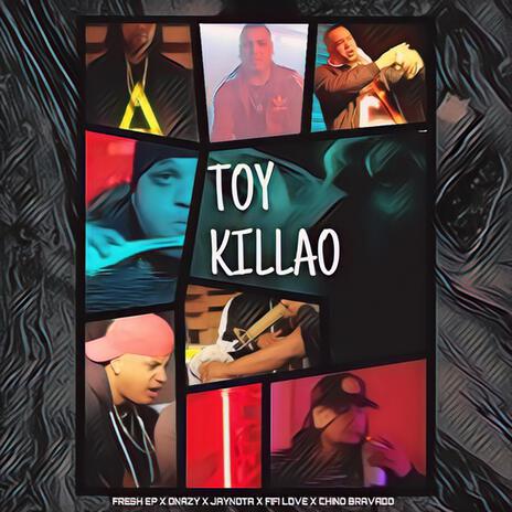 Toy Killao ft. Fifi Love, Onazy, Chino Bravado & JayNota