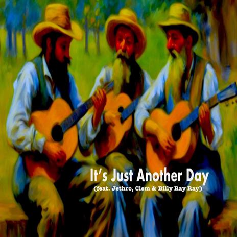 It's Just Another Day ft. Jethro Clem & Billy Ray Ray | Boomplay Music