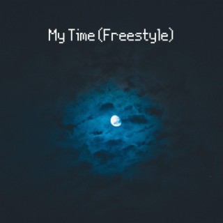 My Time (Freestyle) lyrics | Boomplay Music