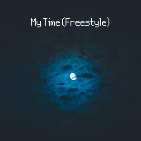 My Time (Freestyle) | Boomplay Music