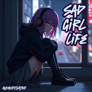 Sad Girl Life lyrics | Boomplay Music