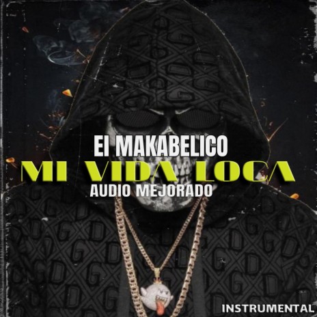Mi Vida Loca - El Makabeličo (AUDIO MEJORADO)