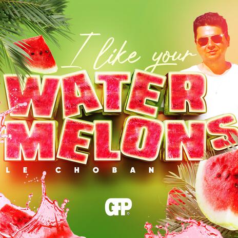 I like your Watermelons | Boomplay Music