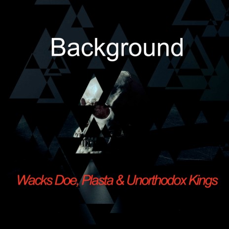 Background ft. Unorthodox Kings & Wacks Doe